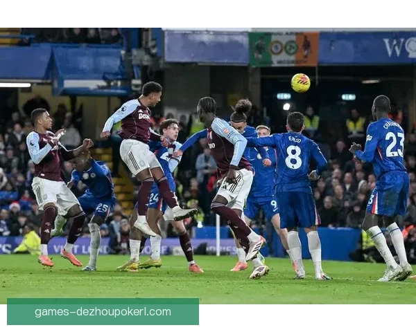 切尔西迎战阿斯顿维拉精彩对决赛前全面分析